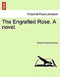 The Engrafted Rose. a Novel.