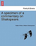 A Specimen of a Commentary on Shakspeare.