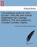 The Poetical Works of John Dryden. with Life and Critical Dissertation [By George Gilfillan]. the Text Edited by Charles Cowden Clarke.