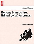 Bygone Hampshire. Edited by W. Andrews.