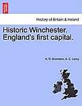 Historic Winchester. England's First Capital. New and Revised Edition.