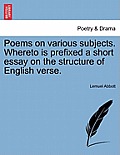 Poems on Various Subjects. Whereto Is Prefixed a Short Essay on the Structure of English Verse.