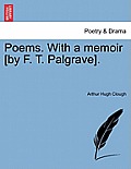 Poems. with a Memoir [By F. T. Palgrave].