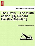 The Rivals ... the Fourth Edition. [By Richard Brinsley Sheridan.]