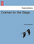 Dramas for the Stage. Vol. I