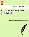 An Ishmaelite Indeed. [A Novel.]