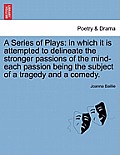 A Series of Plays: in which it is attempted to delineate the stronger passions of the mind-each passion being the subject of a tragedy an