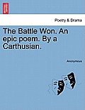 The Battle Won. an Epic Poem. by a Carthusian.