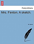Mrs. Fenton. a Sketch.