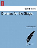 Dramas for the Stage. Vol. II.