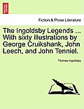 The Ingoldsby Legends ... with Sixty Illustrations by George Cruikshank, John Leech, and John Tenniel.