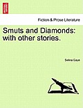 Smuts and Diamonds: With Other Stories.
