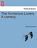 The Humorous Lovers. a Comedy.