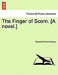 The Finger of Scorn. [A Novel.] Vol. I