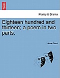 Eighteen Hundred and Thirteen; A Poem in Two Parts.