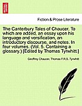 The Canterbury Tales of Chaucer. to Which Are Added, an Essay Upon His Language and Versification, an Introductory Discourse, and Notes. in Four Volum
