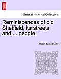 Reminiscences of Old Sheffield, Its Streets and ... People.
