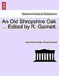 An Old Shropshire Oak ... Edited by R. Garnett.