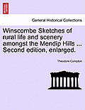 Winscombe Sketches of Rural Life and Scenery Amongst the Mendip Hills ... Second Edition, Enlarged.