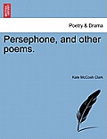 Persephone, and Other Poems.
