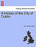 A History of the City of Dublin. Vol. III