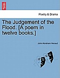 The Judgement of the Flood. [A Poem in Twelve Books.]