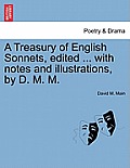A Treasury of English Sonnets, Edited ... with Notes and Illustrations, by D. M. M.