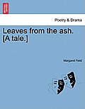 Leaves from the Ash. [A Tale.]