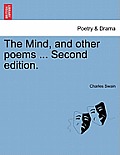 The Mind, and Other Poems ... Second Edition.