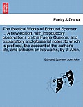 The Poetical Works of Edmund Spenser ... a New Edition, with Introductory Observations on the Faerie Queene, and Explanatory and Glossarial Notes: To