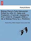 Bishop Percy's Folio Manuscript. Edited by John W. Hales and Frederick J. Furnivall. Assisted by Prof. Child W. Chappell. [With a Life of Bishop Percy