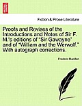 Proofs and Revises of the Introductions and Notes of Sir F. M.'s Editions of Sir Gawayne and of William and the Werwolf. with Autograph Correction