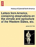 Letters from America, Containing Observations on the Climate and Agriculture of the Western States, Etc.