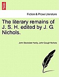 The literary remains of J. S. H. edited by J. G. Nichols.