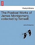The Poetical Works of James Montgomery, Collected by Himself.