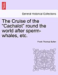 The Cruise of the Cachalot Round the World After Sperm-Whales, Etc.