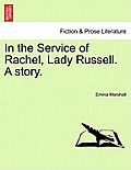 In the Service of Rachel, Lady Russell. a Story.