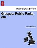 Glasgow Public Parks, Etc.
