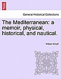 The Mediterranean: a memoir, physical, historical, and nautical.