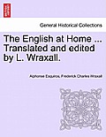 The English at Home ... Translated and edited by L. Wraxall.