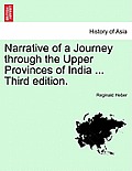 Narrative of a Journey through the Upper Provinces of India ... Third edition.