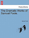 The Dramatic Works of Samuel Foote.