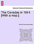 The Canadas in 1841. [With a map.]