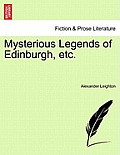 Mysterious Legends of Edinburgh, Etc.