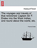 The voyages and travels of that renowned Captain Sir F. Drake into the West Indies, and round about the world, etc.