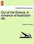 Out of the Groove. a Romance of Australian Life.