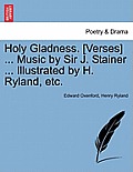Holy Gladness. [verses] ... Music by Sir J. Stainer ... Illustrated by H. Ryland, Etc.