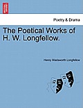 The Poetical Works of H. W. Longfellow.