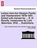 Letters from the Western Pacific and Mashonaland 1878-1891. Edited with Memoir by ... S. H. Romilly. Introduction by Lord Stanmore. with ... Illustrat
