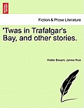 Twas in Trafalgar's Bay, and Other Stories.